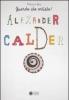 Alexander Calder. Guarda che artista