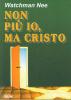 Non pi� io, ma Cristo