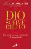 Dio scrive dritto. L'avventura umana e spirituale di un cardinale