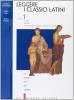 Leggere i classici latini. Testi e percorsi. Per il Liceo scientifico vol.1