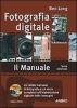 Fotografia digitale. Il manuale. Con CD-ROM