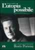 L' utopia possibile. Vita, musica e filosofia di Boris Porena