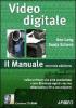 Video digitale. Il Manuale. Con CD-ROM