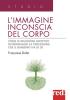 L' immagine inconscia del corpo. Come le relazioni affettive determinano la percezione che il bambino ha di s�
