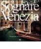 Sognare Venezia-R�ver Venise
