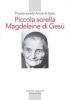 Piccola sorella Magdeleine di Ges�. L'esperienza delle piccole sorelle fino ai confini del mondo