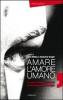 Amare l'amore umano. L'eredit� di Giovanni Paolo II su matrimonio e famiglia