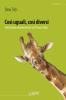 Cos� uguali, cos� diversi. 20 storie di animali che ce l'hanno fatto
