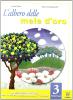 L' albero delle mele d'oro. Testo base. Con quaderno. Per la Scuola media vol.3
