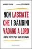 Non lasciate che i bambini vadano a loro. Chiesa cattolica e abusi su minori