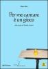 Per me cantare � un gioco. Alla scuola di Mariele Ventre. Con CD Audio