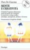 Mente e creativit�. Il modello pragmatico elementare quale strumento per sviluppare la creativit� in campo medico, psicologico e manageriale. Con floppy disk...