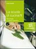 La scuola di cucina. Tecnologia e pratica operativa. Per gli Ist. professionali alberghieri. Con DVD-ROM vol.1