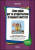 Linee guida per la progettazione di impianti elettrici. Con CD-ROM