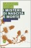 I misteri di nascita e morte