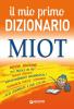 Il mio primo dizionario. MIOT Il mio primo dizionario. MIOT