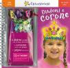 Diademi e corone. Libri attivi per pulcini svegli. Con gadget