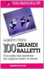 Cento grandi balletti. Una scelta dal repertorio del migliore teatro di danza