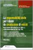 La responsabilit� civile per i danni da circolazione di veicoli. Nuovi scenari dell'azione ex art. 2054 c.c. e dell'azione diretta ex cod. ass. prov.