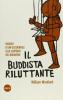 Il buddista riluttante. Viaggio di un occidentale alla scoperta del buddismo