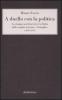 A duello con la politica. La stampa parlamentare in Italia dalle origini al primo �Ventaglio� (1848-1893)