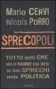 Sprecopoli. Tutto quello che non vi hanno mai detto sugli sprechi della politica