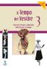 Il tempo del vestire. Storia del costume e della moda. Con espansione online. Per le Scuole superiori vol.3