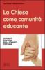 La Chiesa come comunit� educante. La qualit� educativa della comunit� cristiana