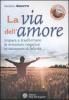 La via dell'amore. Impara a trasformare le emozioni negative in occasioni di felicit�. Con DVD