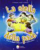 La stella della pace. Per la 1�, 2� e 3� classe elementare