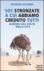 101 stronzate a cui abbiamo creduto tutti almeno una volta nella vita