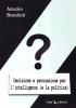 Decisione e persuasione per l'intelligence (e la politica)
