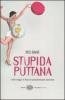 Stupida puttana. I miei viaggi in Asia da pseudovergine ventenne