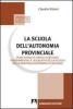 La scuola dell'autonomia provinciale. Cenni storici e profili statutari ordinamentali e legislativi della scuola nella provincia autonoma di Bolzano