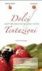 Dolci tentazioni. Legittime, paradisiache, sane, viziose.