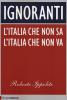 Ignoranti. L'Italia che non sa l'Italia che non va