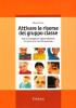 Attivare le risorse del gruppo classe. Nuove strategie per l'apprendimento reciproco e la crescita personale