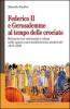 Federico II a Gerusalemme al tempo delle crociate. Relazioni tra Cristianit� e Islam nello spazio euro-mediterraneo medievale