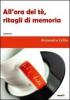All'ora del t�. Ritagli di memoria