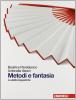 Metodi e fantasia. Abilit� linguistiche. Con espansione online. Per le Scuole superiori