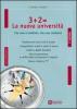 Tre + due = la nuova universit�