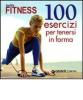 Tutto fitness. 100 esercizi per tenersi in forma