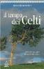 Il tempo dei celti. Miti e riti: una guida alla spiritualit� celtica