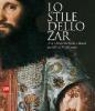 Lo stile dello zar. Arte e moda tra Italia e Russia dal XIV al XVIII secolo