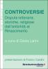 Controversie. Dispute letterarie, storiche, religiose dall'antichit� al Rinascimento