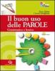 Il buon uso delle parole. Grammatica e lessico. Con prove INVALSI. Con espansione online. Per le Scuole superiori. Con CD-ROM