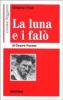 Come leggere �La luna e i fal� di Cesare Pavese