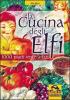 La cucina degli elfi. 1000 piatti vegetariani realizzati con semplicit� e maestria