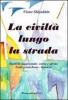 La civilt� lungo la strada