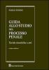 Guida allo studio del processo penale. Tavole sinottiche e atti